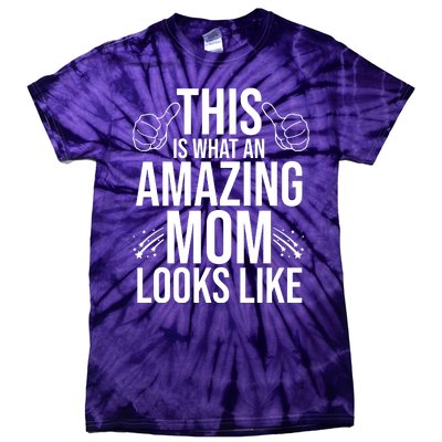 This Is What An Amazing Mom Looks Like Tie-Dye T-Shirt