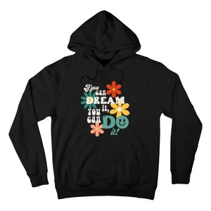 Trendy If You Can Dream It Do It! Retro Style Flowers Hoodie