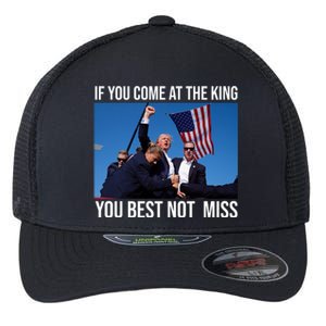 Trump If You Come At The King You Best Not Miss Flexfit Unipanel Trucker Cap