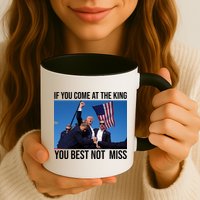 Trump If You Come At The King You Best Not Miss Mug
