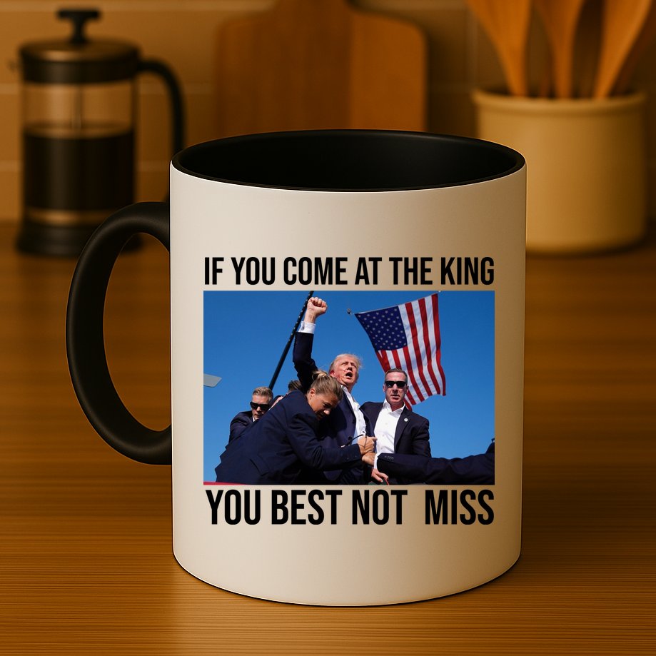 Trump If You Come At The King You Best Not Miss Mug