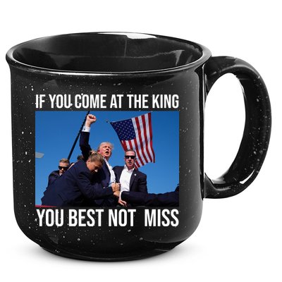 Trump If You Come At The King You Best Not Miss 15oz Campfire Ceramic Mug