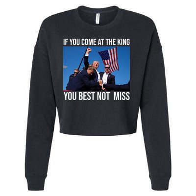 Trump If You Come At The King You Best Not Miss Cropped Pullover Crew