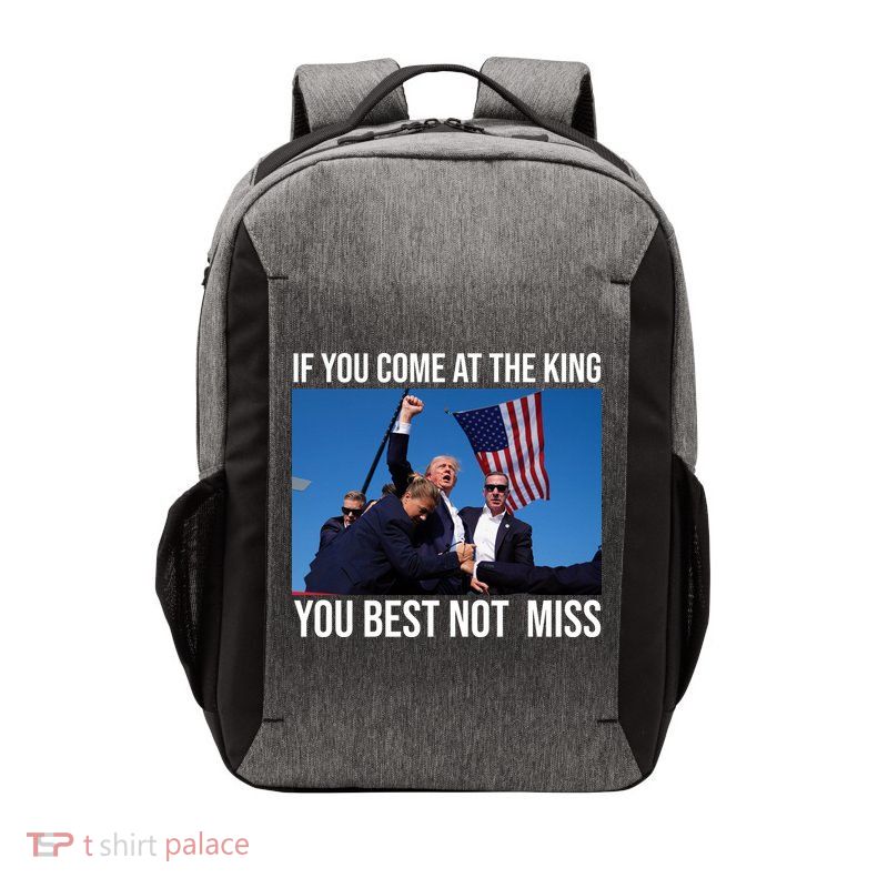 Trump If You Come At The King You Best Not Miss Vector Backpack