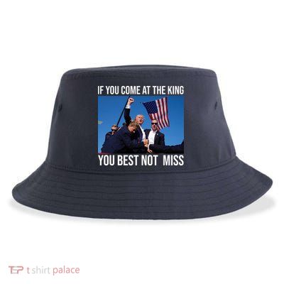 Trump If You Come At The King You Best Not Miss Sustainable Bucket Hat