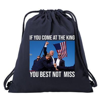 Trump If You Come At The King You Best Not Miss Drawstring Bag