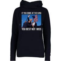 Trump If You Come At The King You Best Not Miss Womens Funnel Neck Pullover Hood