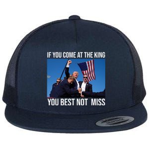 Trump If You Come At The King You Best Not Miss Flat Bill Trucker Hat