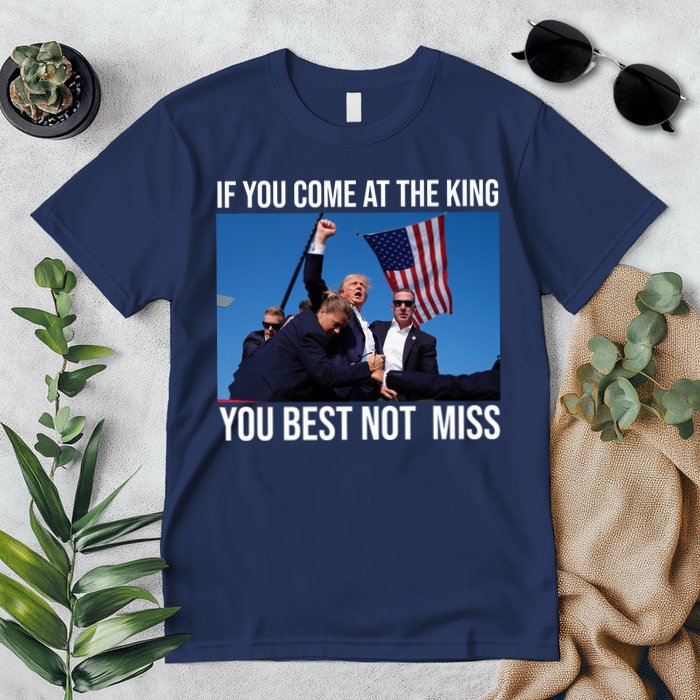 Trump If You Come At The King You Best Not Miss Premium T-Shirt