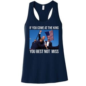 Trump If You Come At The King You Best Not Miss Women's Racerback Tank