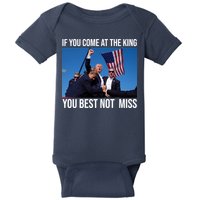 Trump If You Come At The King You Best Not Miss Baby Bodysuit