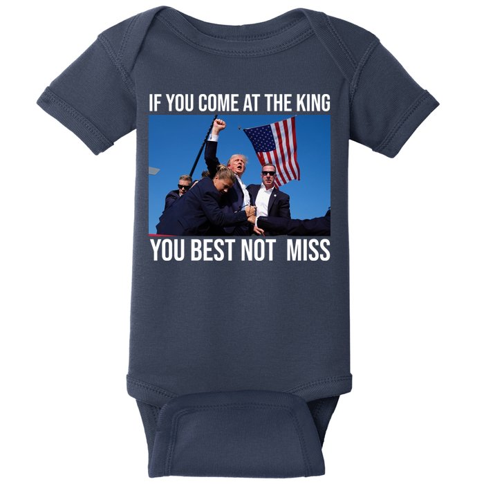 Trump If You Come At The King You Best Not Miss Baby Bodysuit