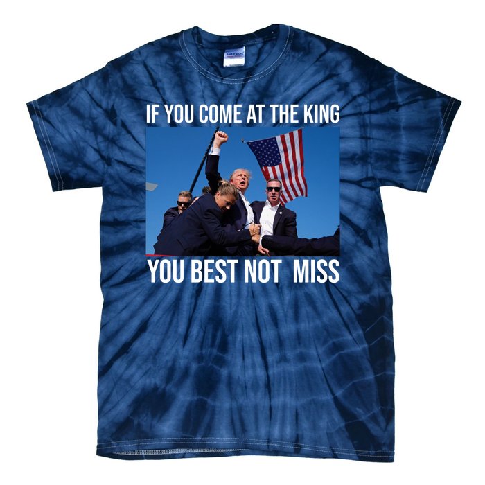 Trump If You Come At The King You Best Not Miss Tie-Dye T-Shirt