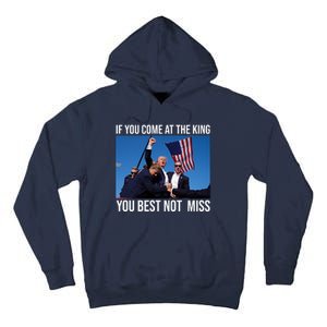 Trump If You Come At The King You Best Not Miss Tall Hoodie