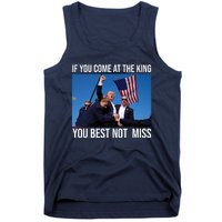 Trump If You Come At The King You Best Not Miss Tank Top