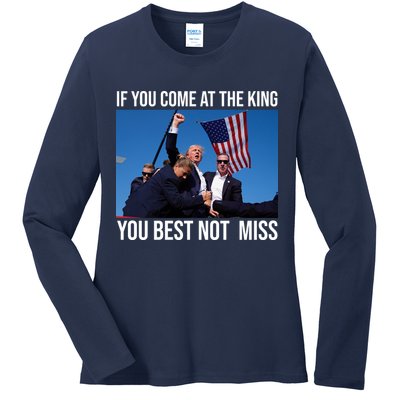 Trump If You Come At The King You Best Not Miss Ladies Long Sleeve Shirt