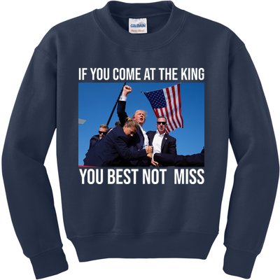 Trump If You Come At The King You Best Not Miss Kids Sweatshirt