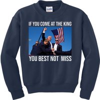 Trump If You Come At The King You Best Not Miss Kids Sweatshirt