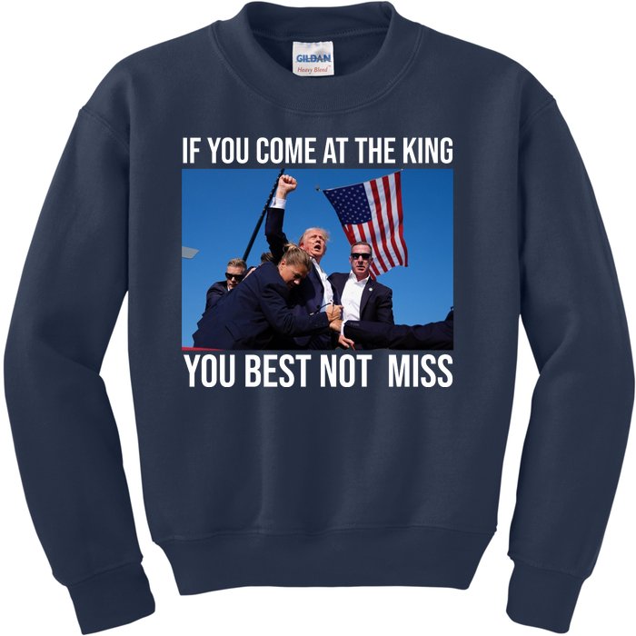 Trump If You Come At The King You Best Not Miss Kids Sweatshirt