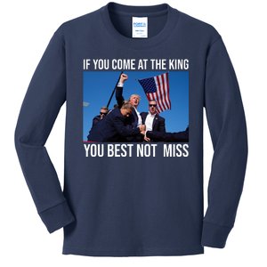 Trump If You Come At The King You Best Not Miss Kids Long Sleeve Shirt