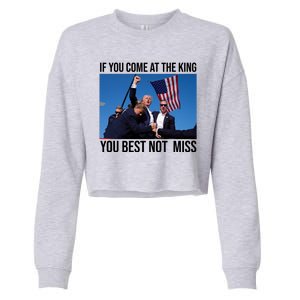 Trump If You Come At The King You Best Not Miss Cropped Pullover Crew