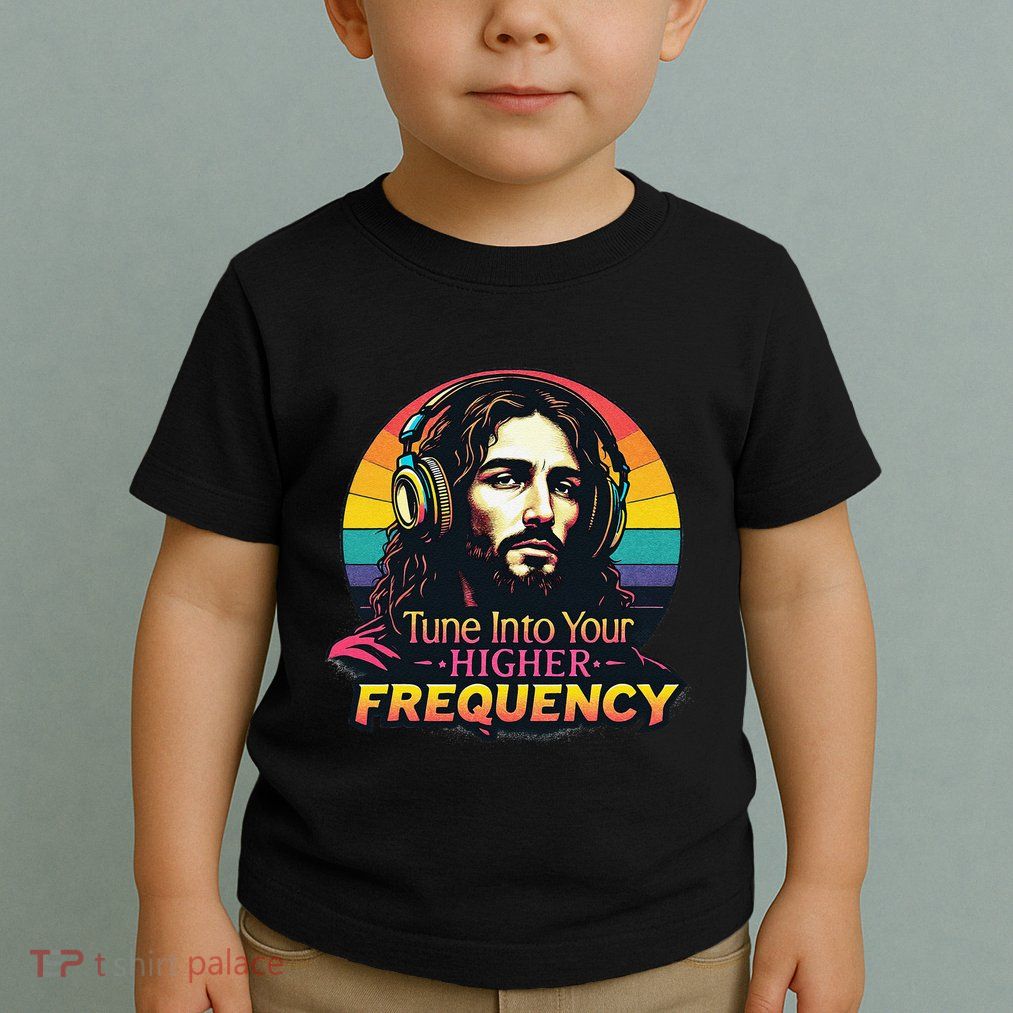 Tune Into Your Higher Frequency Jesus Toddler T-Shirt