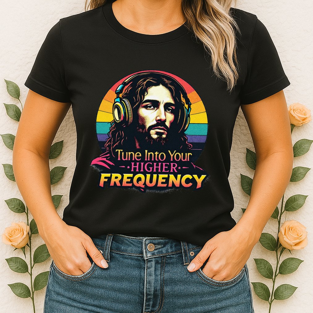 Tune Into Your Higher Frequency Jesus Womens T-Shirt