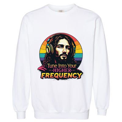Tune Into Your Higher Frequency Jesus Garment-Dyed Sweatshirt