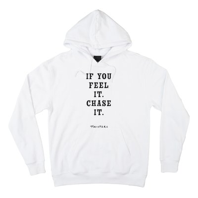 Twisters If You Feel It Chase It Hoodie