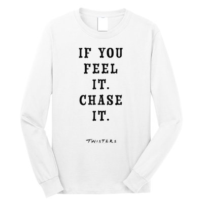 Twisters If You Feel It Chase It Long Sleeve Shirt