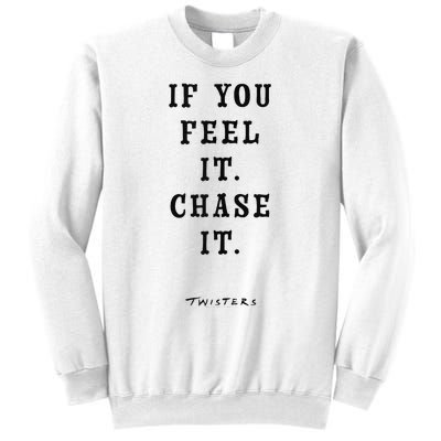 Twisters If You Feel It Chase It Sweatshirt