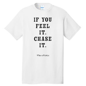 Twisters If You Feel It Chase It Tall T-Shirt