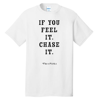 Twisters If You Feel It Chase It Tall T-Shirt