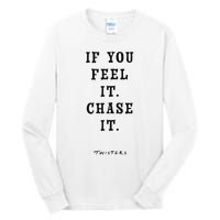 Twisters If You Feel It Chase It Tall Long Sleeve T-Shirt