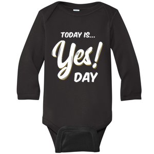 Today is Yes! Day Design Family Fun Day Baby Long Sleeve Bodysuit