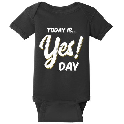 Today is Yes! Day Design Family Fun Day Baby Bodysuit