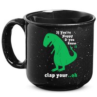 T-Rex If You're Happy and You Know It Clap Your Oh 15oz Campfire Ceramic Mug