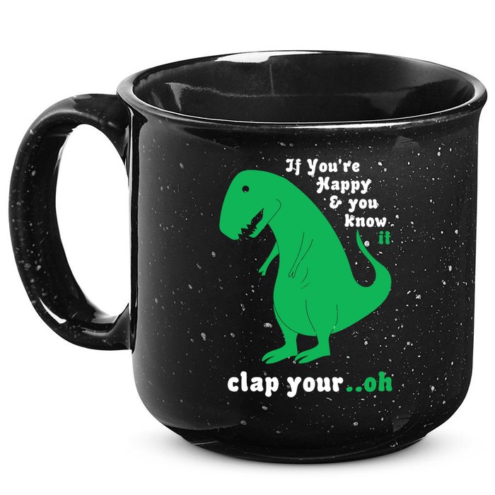 T-Rex If You're Happy and You Know It Clap Your Oh 15oz Campfire Ceramic Mug