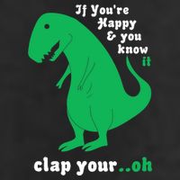 T-Rex If You're Happy and You Know It Clap Your Oh Tumbler