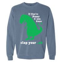 T-Rex If You're Happy and You Know It Clap Your Oh Garment-Dyed Sweatshirt