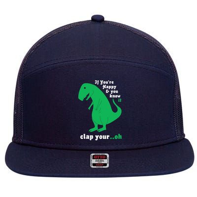 T-Rex If You're Happy and You Know It Clap Your Oh 7 Panel Mesh Trucker Snapback Hat