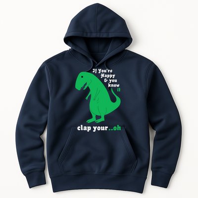T-Rex If You're Happy and You Know It Clap Your Oh Hoodie
