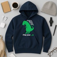 T-Rex If You're Happy and You Know It Clap Your Oh Hoodie