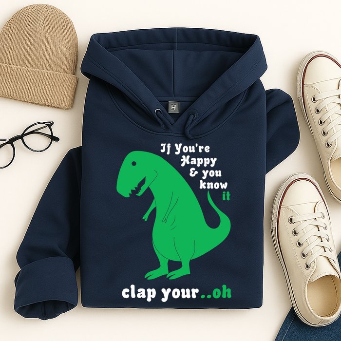 T-Rex If You're Happy and You Know It Clap Your Oh Hoodie