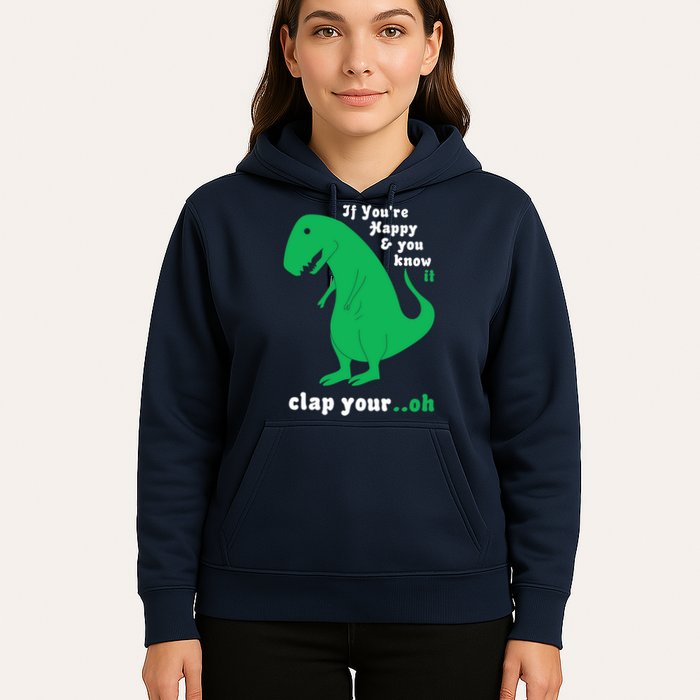 T-Rex If You're Happy and You Know It Clap Your Oh Hoodie