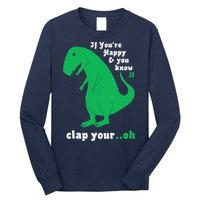 T-Rex If You're Happy and You Know It Clap Your Oh Long Sleeve Shirt