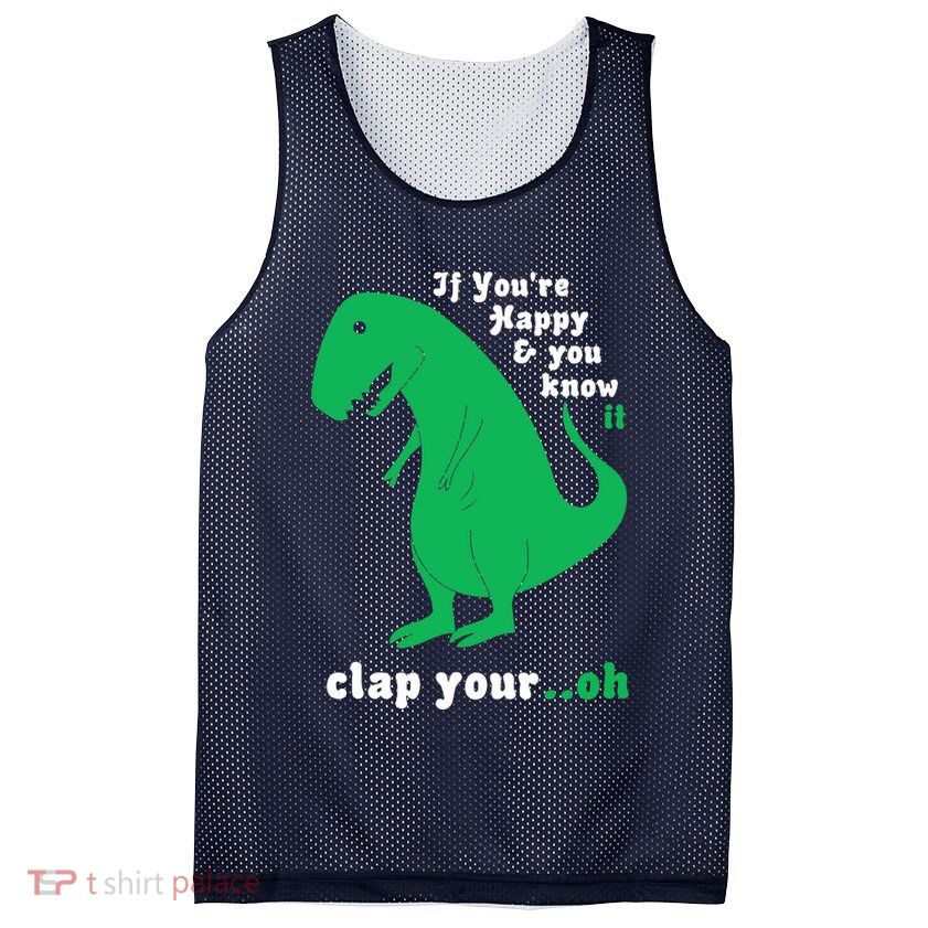 T-Rex If You're Happy and You Know It Clap Your Oh Mesh Reversible Basketball Jersey Tank