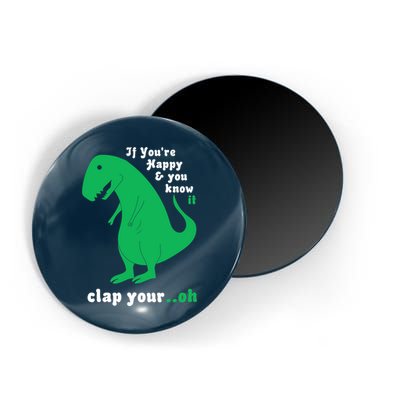 T-Rex If You're Happy and You Know It Clap Your Oh Magnet