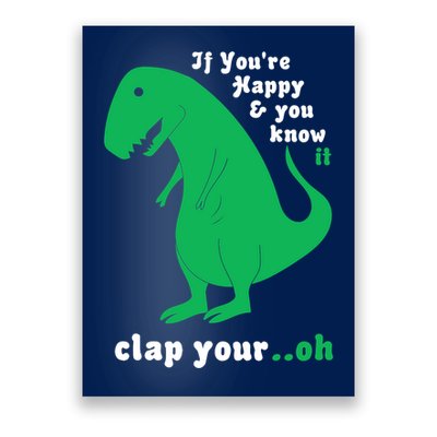 T-Rex If You're Happy and You Know It Clap Your Oh Poster