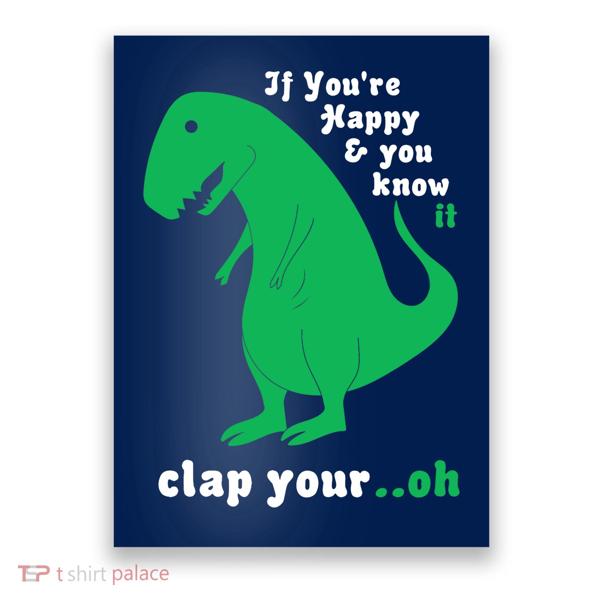 T-Rex If You're Happy and You Know It Clap Your Oh Poster